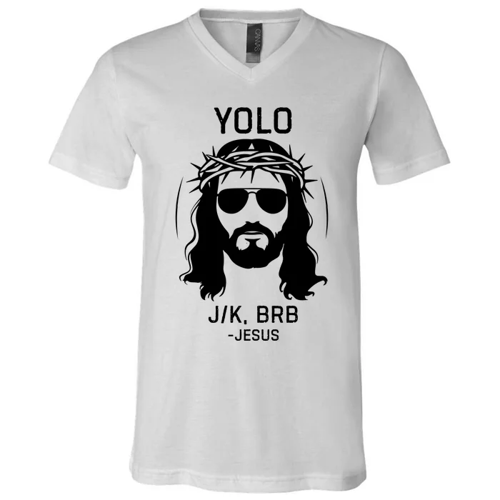 Funny Christian Easter Jesus Yolo Jk Brb V-Neck T-Shirt