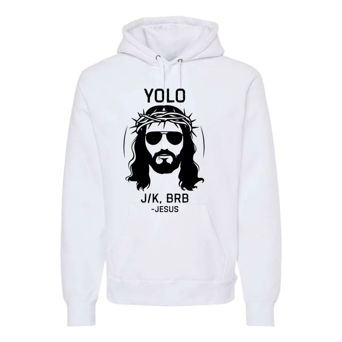 Funny Christian Easter Jesus Yolo Jk Brb Premium Hoodie