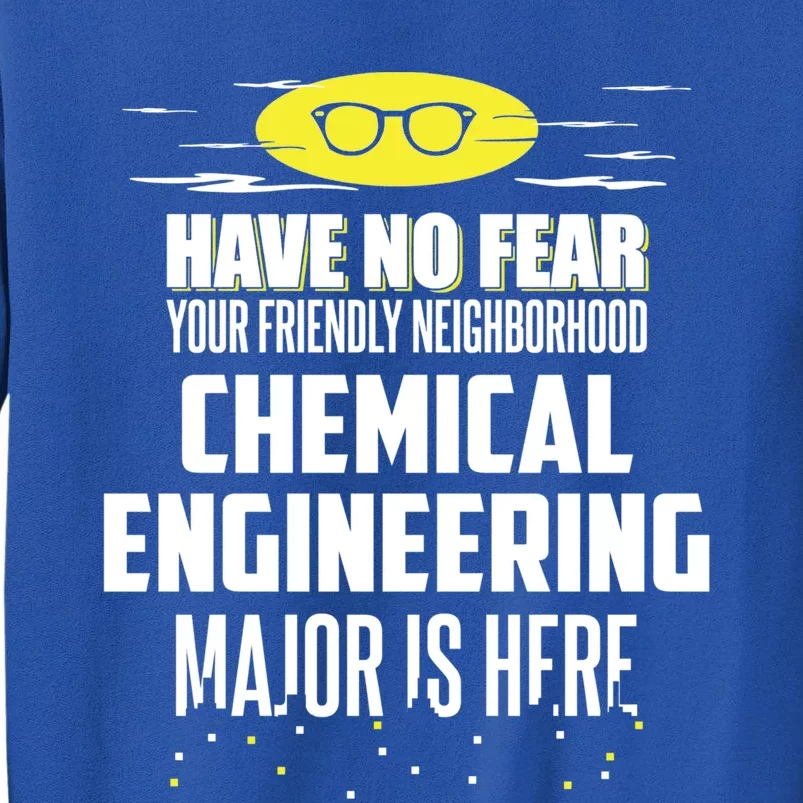 Funny Chemical Engineering Major Design Have No Fear Gift Tall Sweatshirt