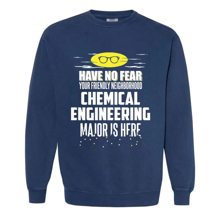 Funny Chemical Engineering Major Design Have No Fear Gift Garment-Dyed Sweatshirt