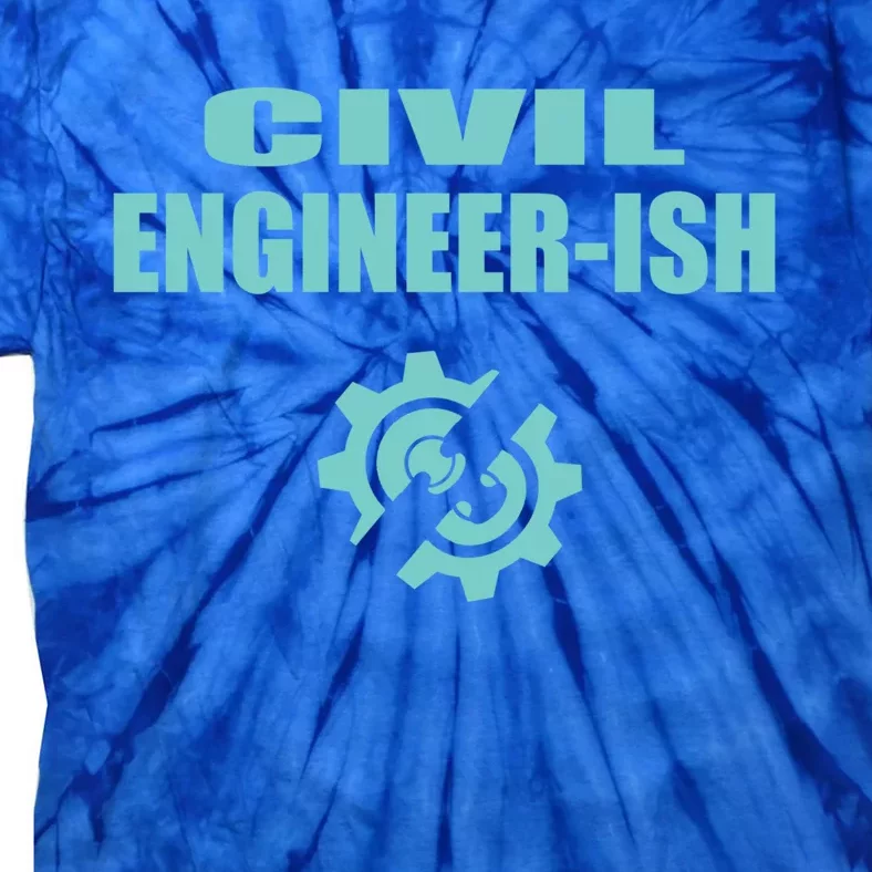 Funny Civil Engineer Student Ish Engineer Major Pun Cute Gift Tie-Dye T-Shirt