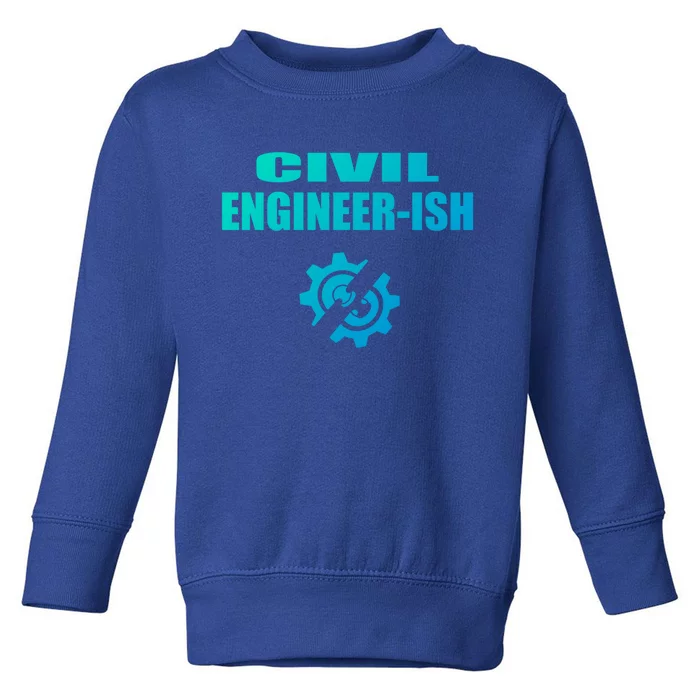 Funny Civil Engineer Student Ish Engineer Major Pun Cute Gift Toddler Sweatshirt