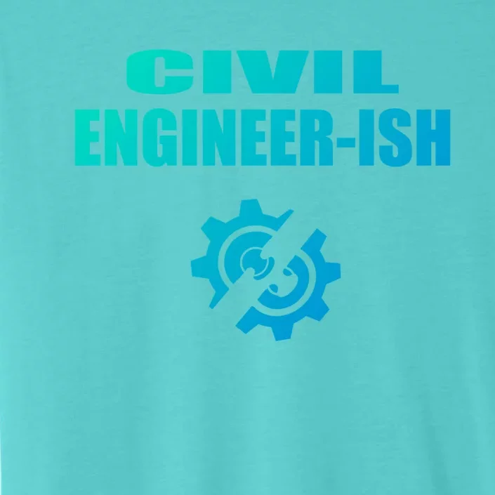 Funny Civil Engineer Student Ish Engineer Major Pun Cute Gift ChromaSoft Performance T-Shirt