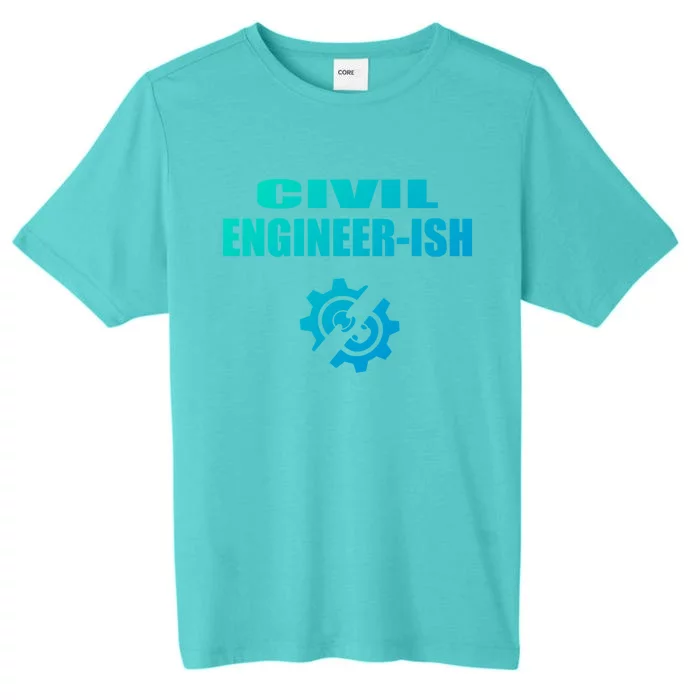 Funny Civil Engineer Student Ish Engineer Major Pun Cute Gift ChromaSoft Performance T-Shirt