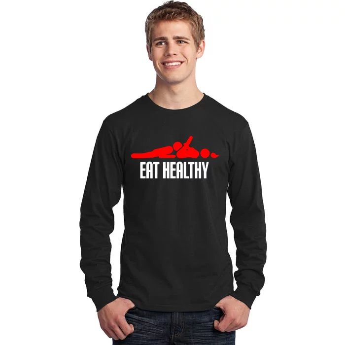 Funny Cool Eat Healthy Tall Long Sleeve T-Shirt