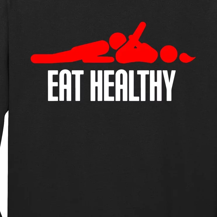 Funny Cool Eat Healthy Tall Long Sleeve T-Shirt