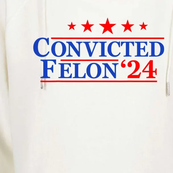 Felon24 Convicted Felon Funny Pro Trump 2024 Womens Funnel Neck Pullover Hood