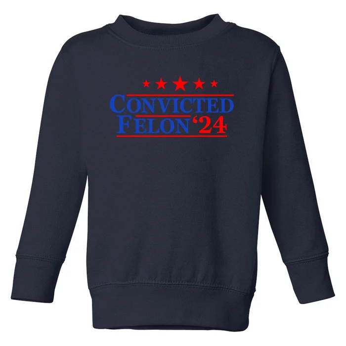 Felon24 Convicted Felon Funny Pro Trump 2024 Toddler Sweatshirt