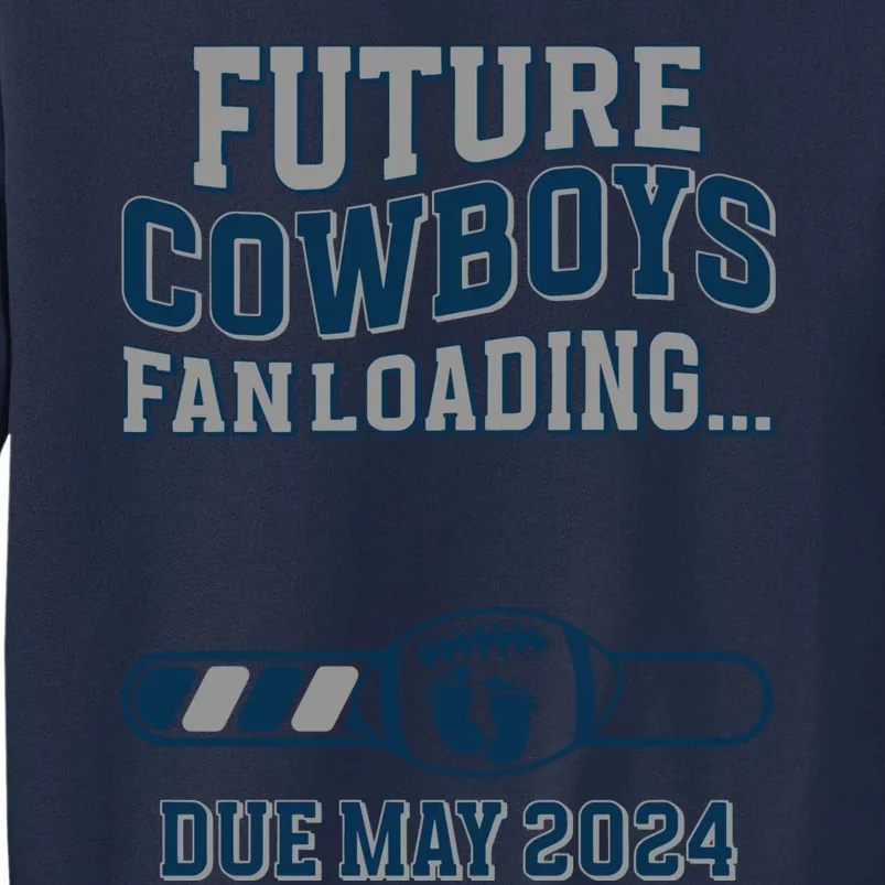 Future Cowboys Fanloading Due May 2024 Pregnant Pregnance Tall Sweatshirt