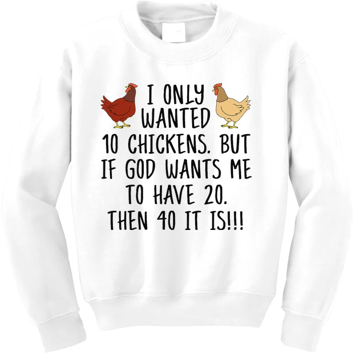 Funny Chicken For Wo I Only Wanted 10 Chickens Kids Sweatshirt