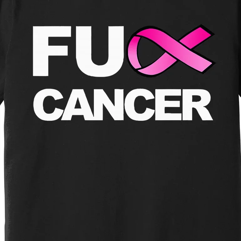 Fuck Cancer For Breast Cancer Awareness Premium T-Shirt