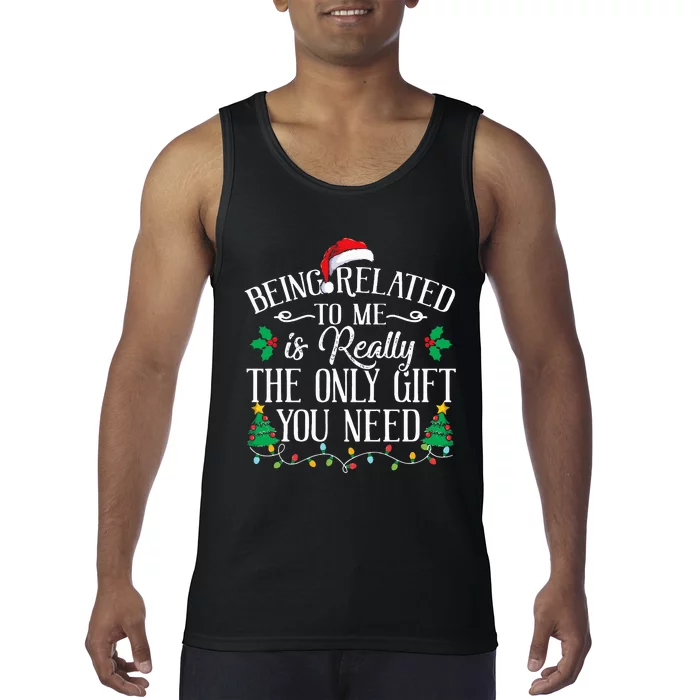 Funny Christmas Family Being Related To Me Is Gift You Need Tank Top