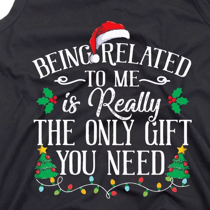 Funny Christmas Family Being Related To Me Is Gift You Need Tank Top