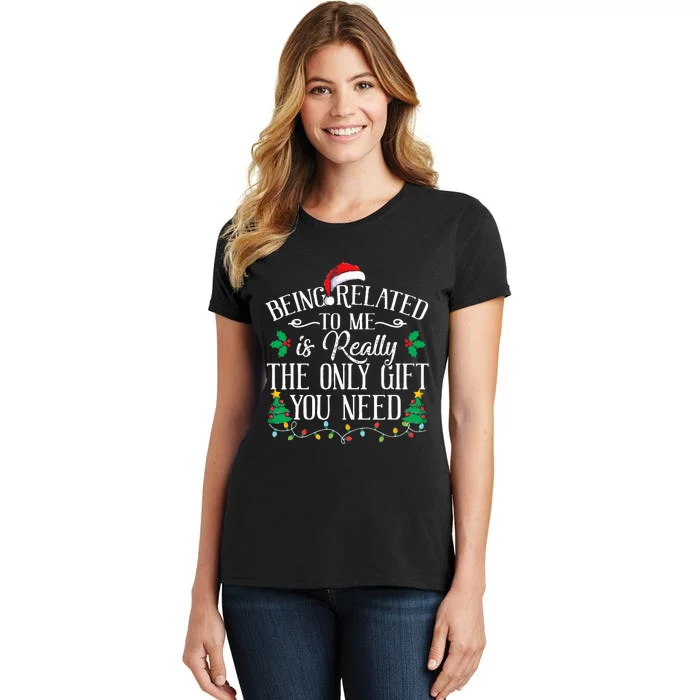 Funny Christmas Family Being Related To Me Is Gift You Need Women's T-Shirt