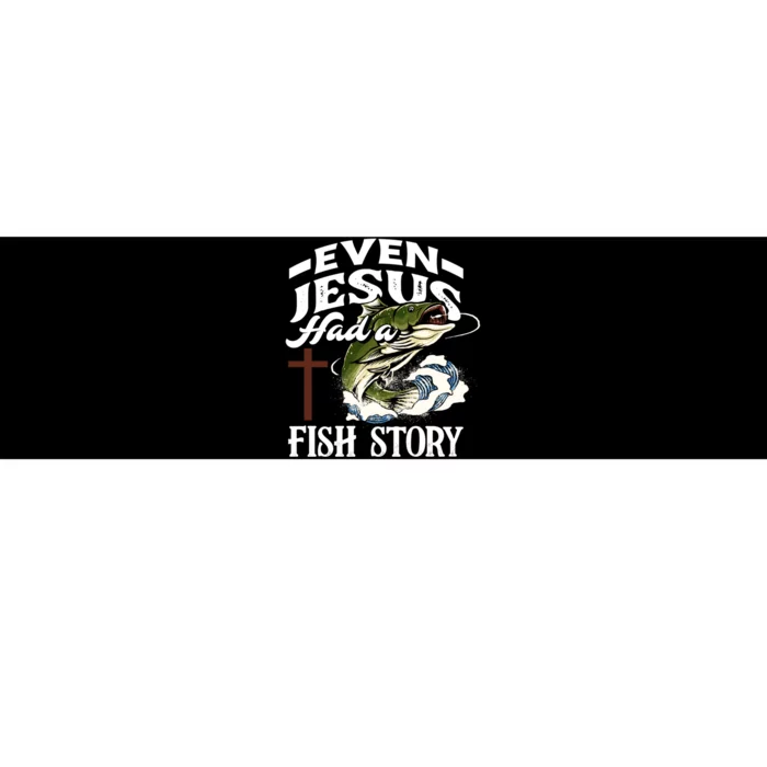 Funny Christian Fisherman Even Jesus Had A Fish Story Bumper Sticker