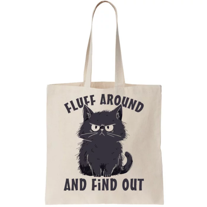 Funny Cat Fluff Around And Find Out Cat Lovers Tote Bag