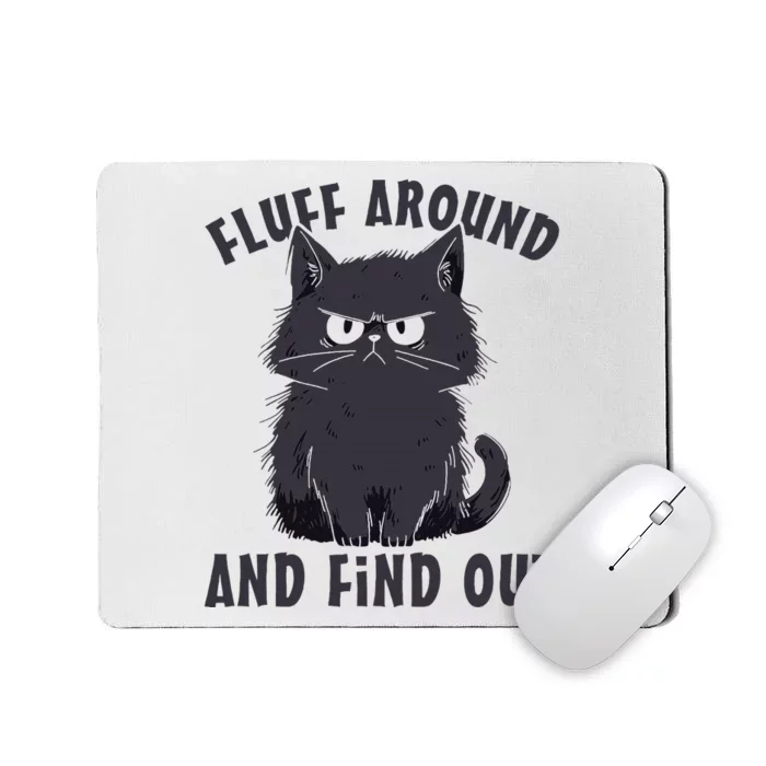 Funny Cat Fluff Around And Find Out Cat Lovers Mousepad