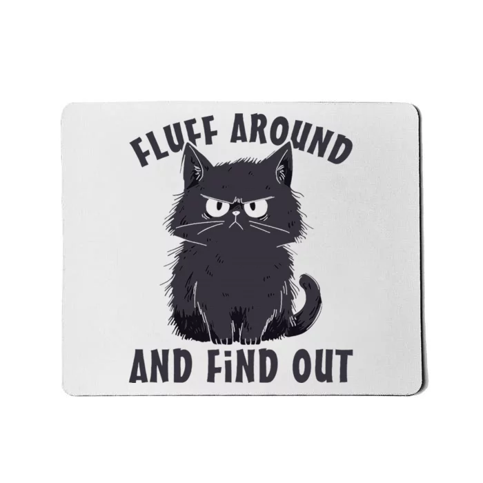 Funny Cat Fluff Around And Find Out Cat Lovers Mousepad