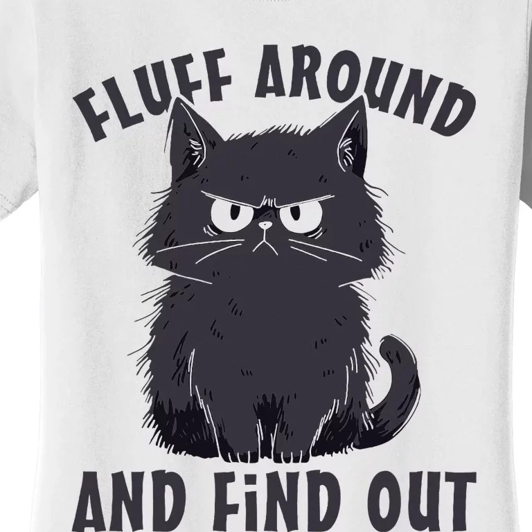 Funny Cat Fluff Around And Find Out Cat Lovers Women's T-Shirt