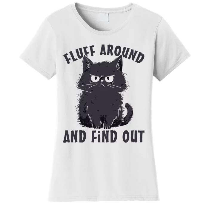 Funny Cat Fluff Around And Find Out Cat Lovers Women's T-Shirt