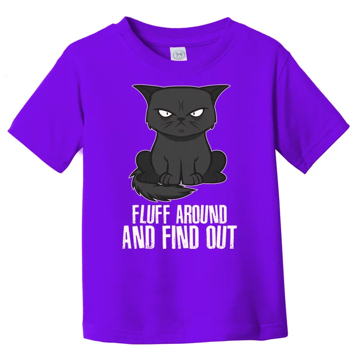 Funny Cat Fluff Around And Find Out Toddler T-Shirt