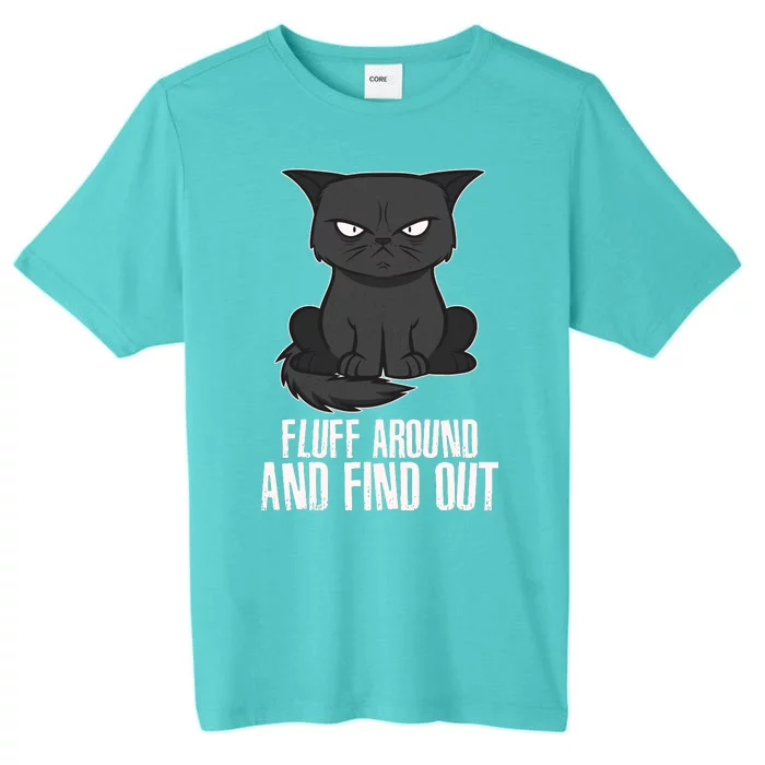 Funny Cat Fluff Around And Find Out ChromaSoft Performance T-Shirt