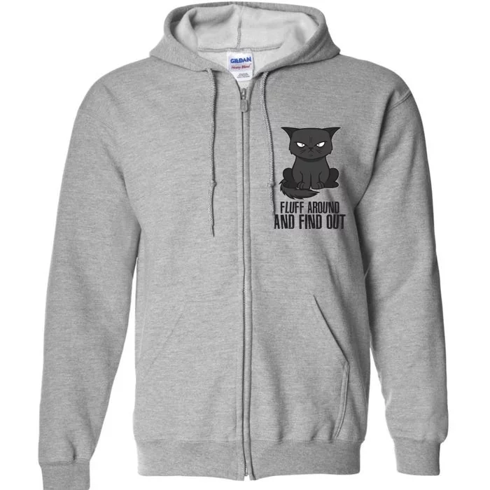 Funny Cat Fluff Around And Find Out Full Zip Hoodie