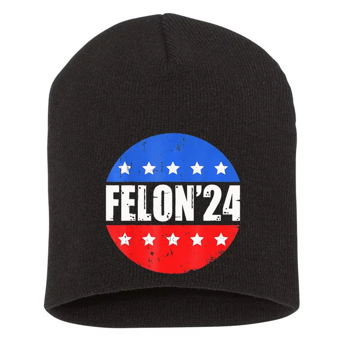 Felon24 Convicted Felon Pro Trump 2024 Short Acrylic Beanie