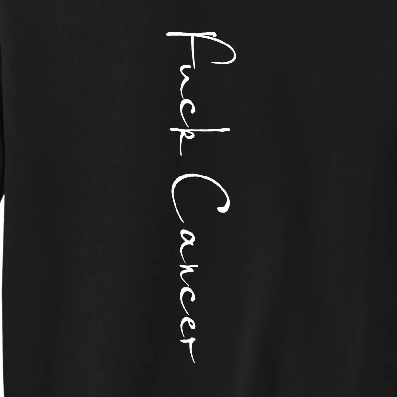 Fuck Cancer Tall Sweatshirt