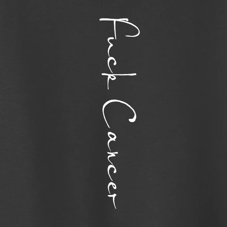 Fuck Cancer Toddler T-Shirt