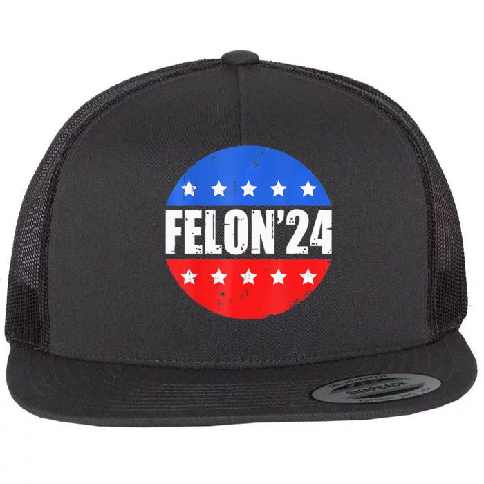 Felon24 Convicted Felon Pro Trump 2024 Flat Bill Trucker Hat