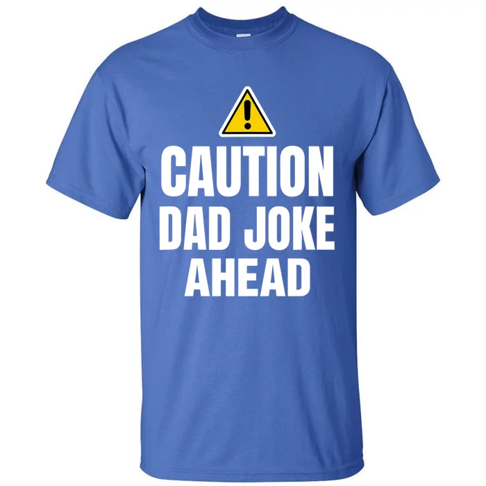 Funny Caution Father Joke Loading Jokes Dad Fathers Day Funny Gift Tall T-Shirt