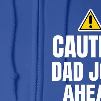 Funny Caution Father Joke Loading Jokes Dad Fathers Day Funny Gift Full Zip Hoodie