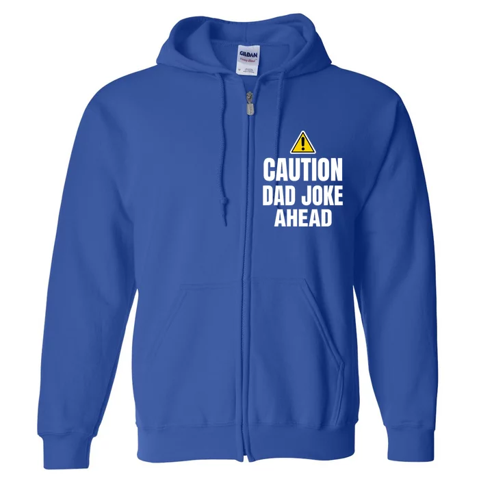 Funny Caution Father Joke Loading Jokes Dad Fathers Day Funny Gift Full Zip Hoodie