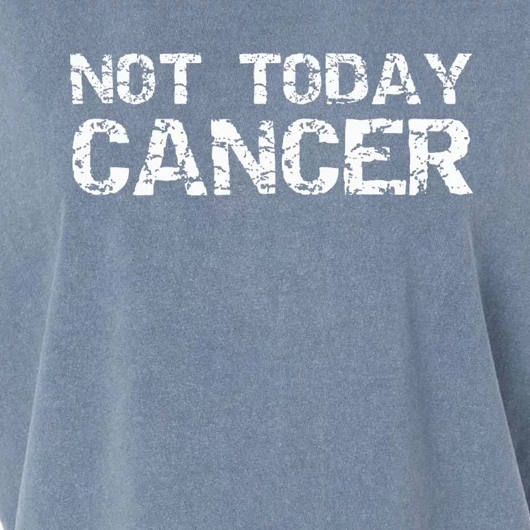 Funny Cancer Free Gift Fun Treatment Quote Not Today Cancer Garment-Dyed Women's Muscle Tee