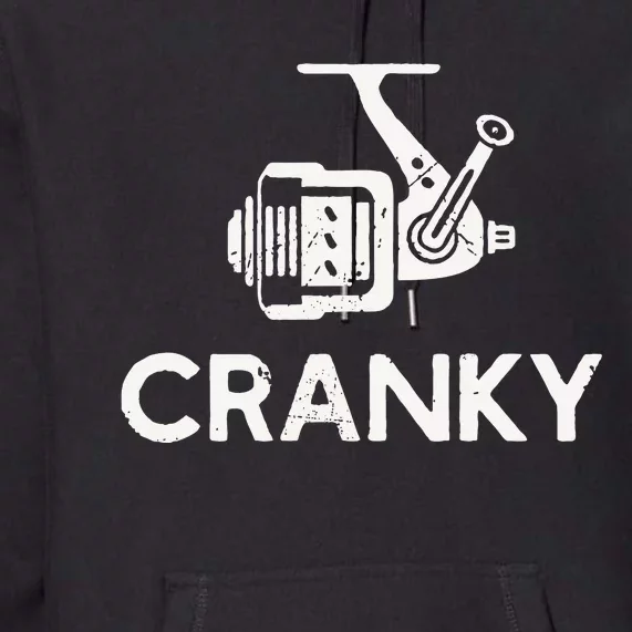 Funny Cranky Fishing Reel Pun Humor Fishermen Premium Hoodie