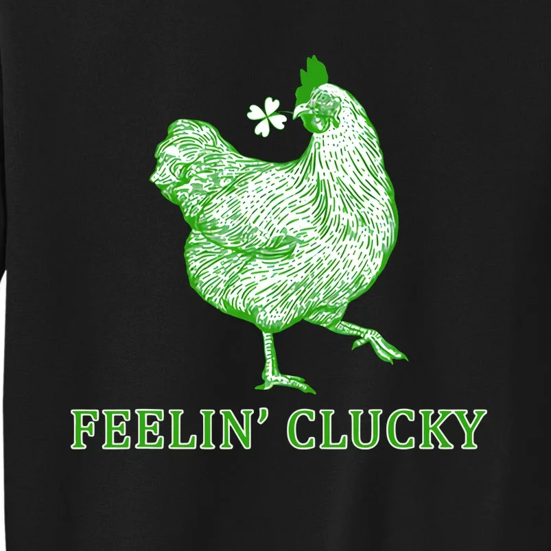 Feelin' Clucky Funny Chicken Shamrock Saint Patrick's Day Gift Idea Tall Sweatshirt