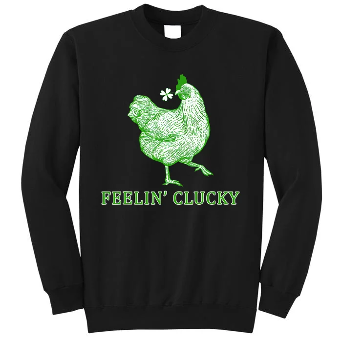 Feelin' Clucky Funny Chicken Shamrock Saint Patrick's Day Gift Idea Tall Sweatshirt