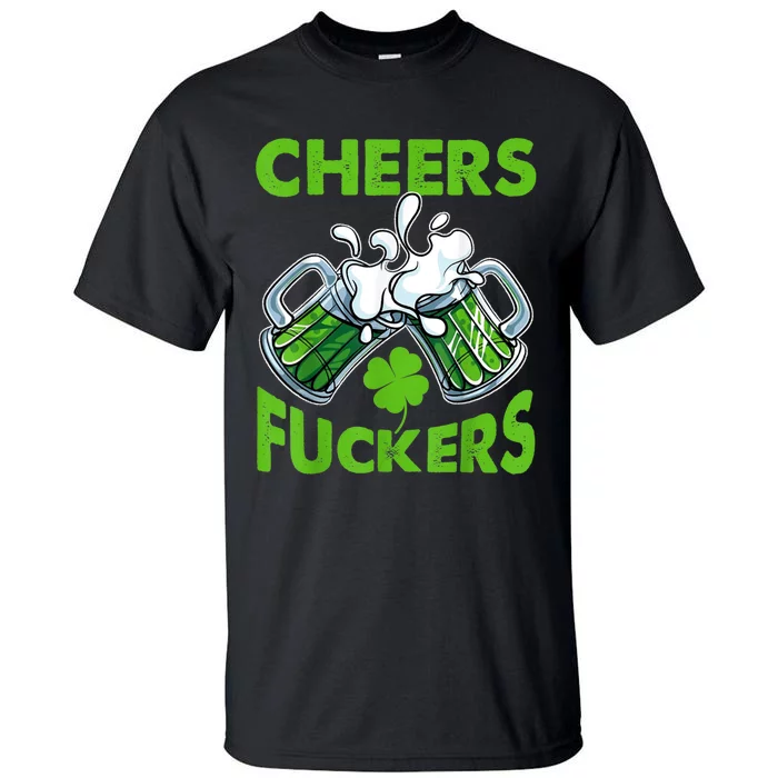 Funny Cheers Fuckers St Patricks Day Beer Mugs Drinking Tall T-Shirt