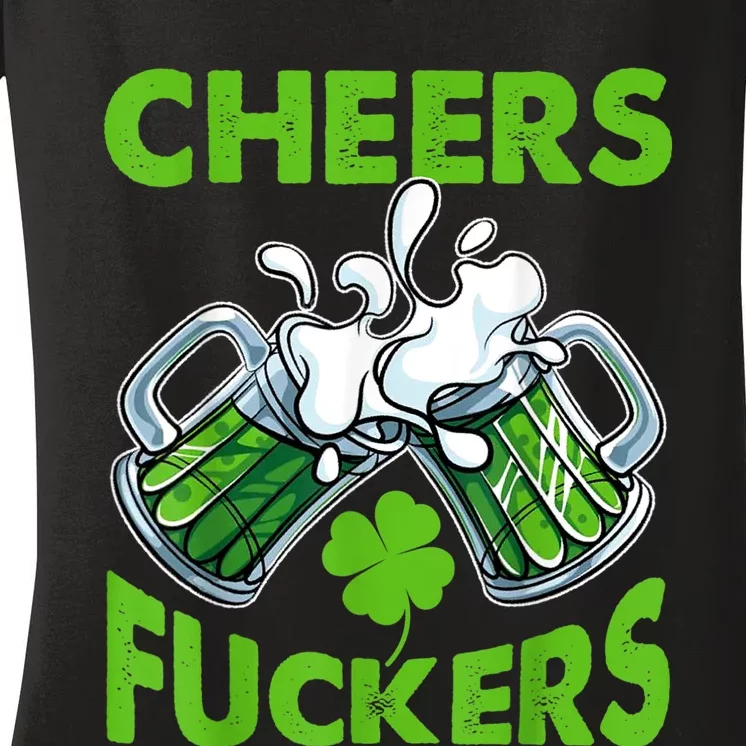 Funny Cheers Fuckers St Patricks Day Beer Mugs Drinking Women's V-Neck T-Shirt