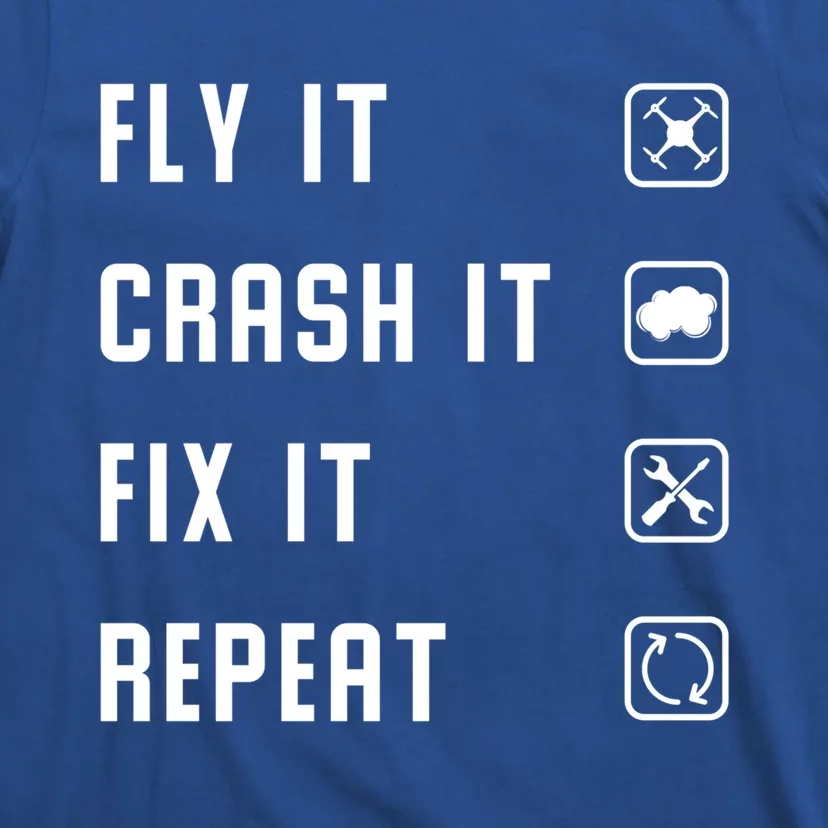 Fly Crash Fix Repeat Drone Pilot Cute Gift T-Shirt