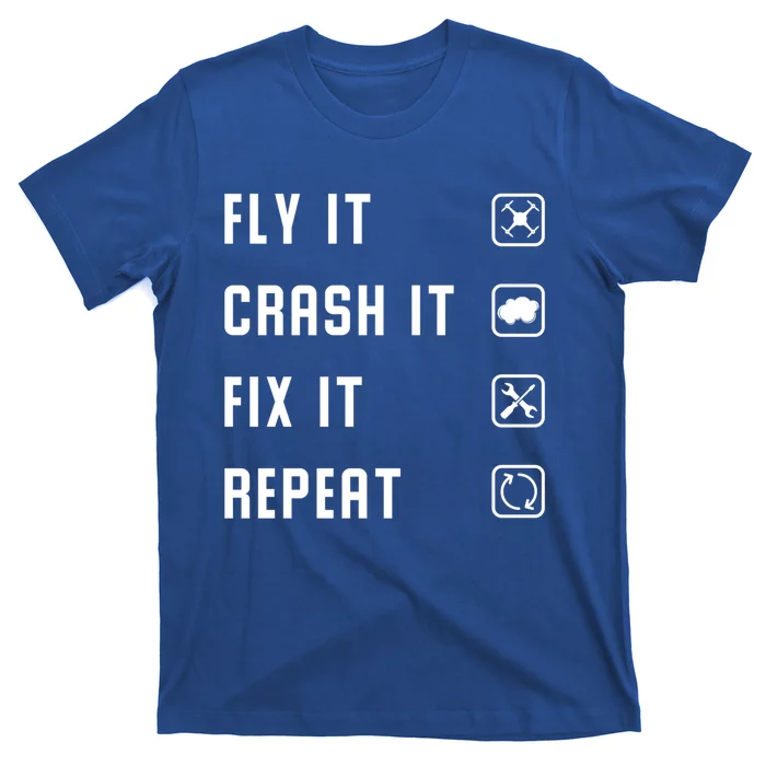 Fly Crash Fix Repeat Drone Pilot Cute Gift T-Shirt