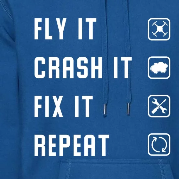 Fly Crash Fix Repeat Drone Pilot Cute Gift Premium Hoodie