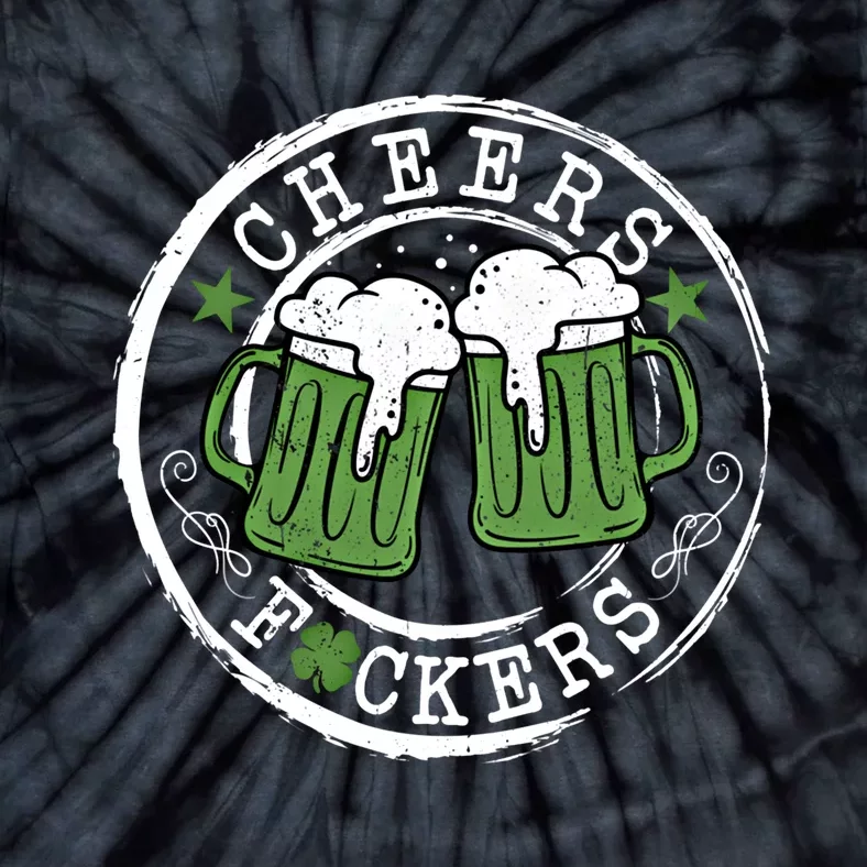 Funny Cheers Fckers St Patricks Day Beer Ing Great Gift Tie-Dye T-Shirt