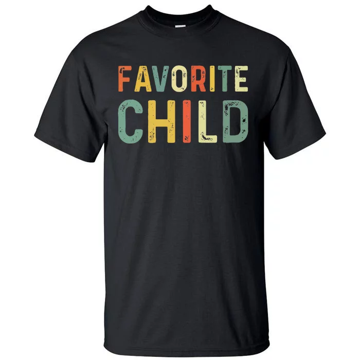 Favorite Child Funny Tall T-Shirt