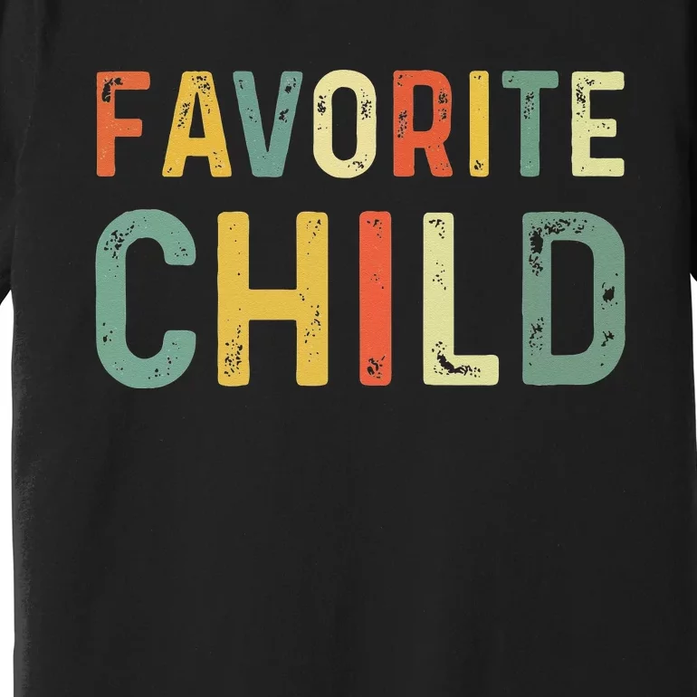 Favorite Child Funny Premium T-Shirt