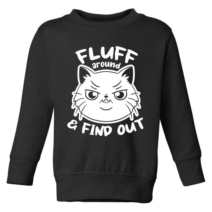 Funny Cat Fluff Around And Find Out Women Men Toddler Sweatshirt