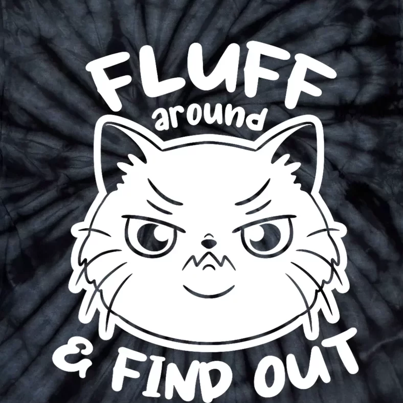 Funny Cat Fluff Around And Find Out Women Men Tie-Dye T-Shirt