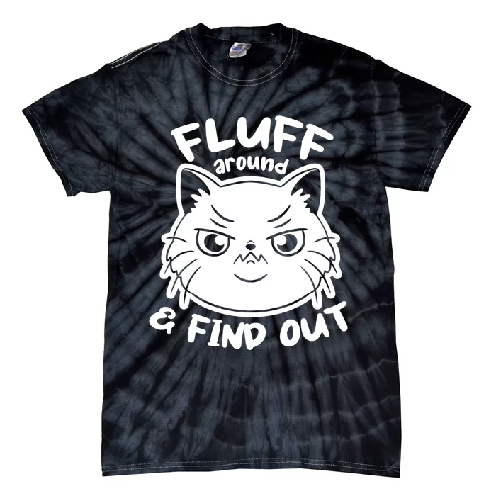 Funny Cat Fluff Around And Find Out Women Men Tie-Dye T-Shirt