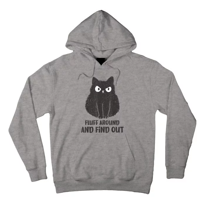 Funny Cat Fluff Around And Find Out Women Men Tall Hoodie